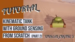 Kinematic Tank with Ground Sensing from Scratch (Part 2) - Unreal Engine 5 Blueprint Tutorial