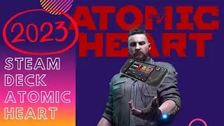 ☠️ Atomic Heart Steam Deck лажа?