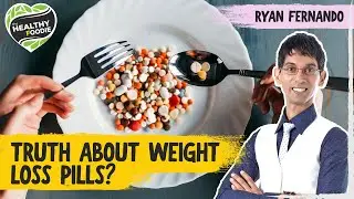 Truth about Weight Loss Pills | Weight Loss Pills Side Effects | The Healthy Foodie