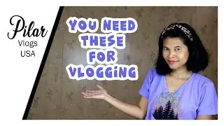 VLOGGING EQUIPMENT FOR BEGINNERS: YOU NEED THESE | Pilar Vlogs USA