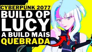 CYBERPUNK 2077 - PATCH 1.6 - COMO JOGAR COMO A LUCY!!! A BUILD MAIS QUEBRADA DO JOGO!!!