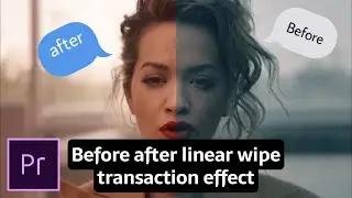 before and after linear wipe transaction effect premiere pro || linear wipe transaction