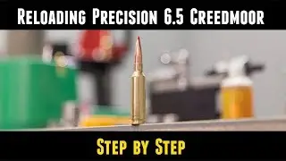 Quick Look: Precision 6.5 Creedmoor Reloading Start to Finish