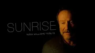 sunrise | Robin Williams Tribute