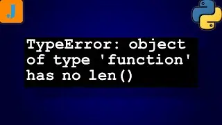 TypeError: object of type 'function' has no len()