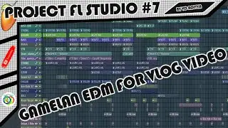 PROJECT FL STUDIO [GAMELAN JAWA EDM UNTUK VLOGGER] #7