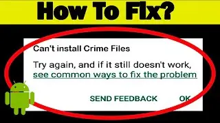 Fix Cant Install Crime Files App Error On Google Play Store in Android & Ios