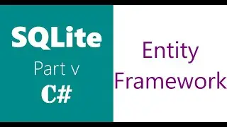 SQLite | C# | Entity Framework | Part 5 | SQLite CRUD Operations using EF6 in C#