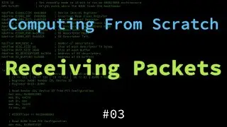 Computing From Scratch: Receiving Packets (#03)