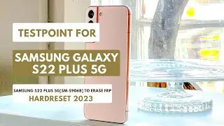 TEST POINT FOR SAMSUNG S22 PLUS 5G|SM-S906B ERASE|REMOVE FRP|HARDRESET  2023