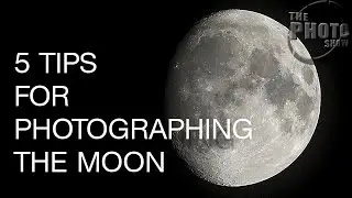 5 Tips For Photographing The Moon