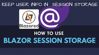 How to use Session in Blazor | Blazored Session Storage