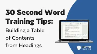 30 Second Microsoft Word Training Tips: Building a Table of Contents from Headings