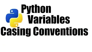 Python Tutorial #5; Variables ; Casing Conventions