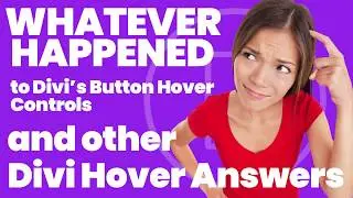 What Ever Happened to Divi's Button Hover Controls & Other Divi Hover Answers