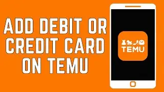 How To Add Debit Or Credit Card On Temu (2024)