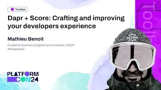 Dapr + Score: Crafting and improving your developers experience - Mathieu Benoit | PlatformCon 2024