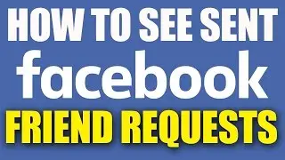 How to See Sent Friend Requests on Facebook 2016