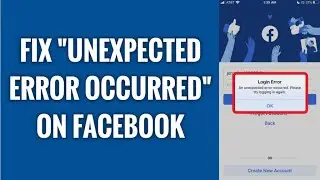 Fix Facebook An Unexpected Error Occurred Please Try Logging In Again