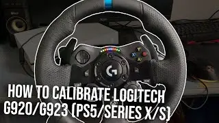 How To Calibrate Logitech G920/G923 - PS5 / Xbox SERIES X / S