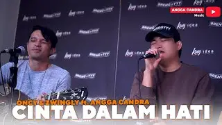 Cinta Dalam Hati - Oncy & Zwingly Ft. Angga Candra (KOLABORASI)