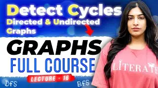 16. Detect Cycles in Graphs | Easy Intuition | Directed and Undirected Graphs - Difference explained