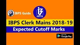 IBPS Clerk Mains 2019 Expected Cutoff | Section wise & State wise Cutoff - Check Here