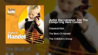 Classical Kids - Judas Maccabaeus: See The Conqu’ring Hero Comes