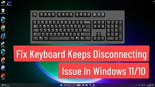 Fix Keyboard Keeps Disconnecting In Windows 11/10