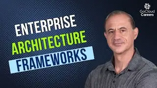 Enterprise Architecture Frameworks (What Is an Enterprise Architecture Framework)