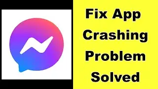 How to Fix Messenger App Keeps Crashing Problem Solution in Android - Fix Messenger Crash