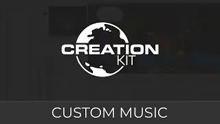 Creation Kit (Custom Music)