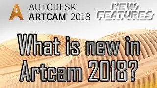 Artcam 2018 new features  What is the new in Artcam 2018?