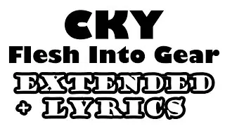 CKY - Flesh Into Gear 10 Hours Extended