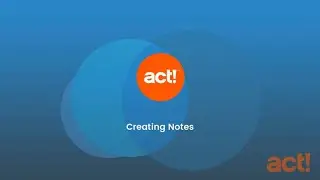 Act! Training Videos - Creating Notes