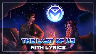 The Last Of Us Theme - With Lyrics by Man on the Internet ft. @UpgradedMoonProductions