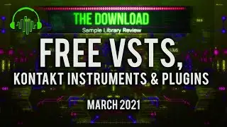 Best FREE VSTs Instruments, Plugins & Samples for March 2021 – The Download Show