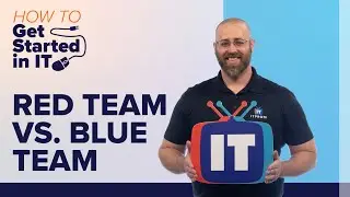 Red Team vs. Blue Team | How to Get Started in IT