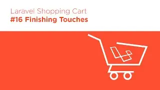 Laravel 5.2 PHP - Build a Shopping Cart - #16 Finishing Touches