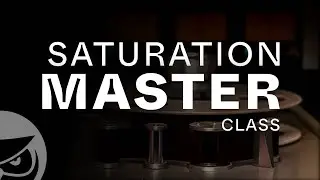 Saturation Masterclass