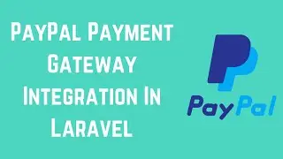 PayPal Payment Gateway Integration In Laravel