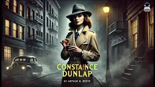 Constance Dunlap 🕵️‍♀️🔍: A Mystery Unveiled! by Arthur B. Reeve