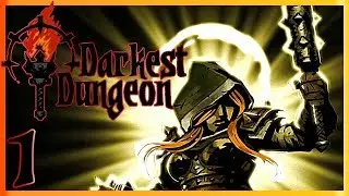 Darkest Dungeon Прохождение [1] Первый Поход (Темнейшее Подземелье)