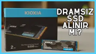 DRAMi Olmayan SSDler Alınır Mı? KIOXIA Exceria Plus G3 İncelemesi