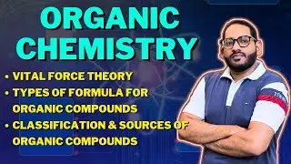 Organic Chemistry | Characteristics, Classification, Sources & Types of Organic Compounds
