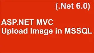 How to Upload Images Using ASP.NET In MSSQL database