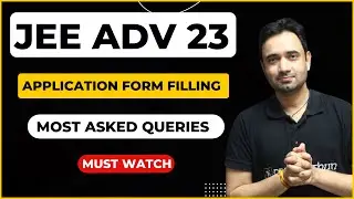 JEE Advanced 2023 Form Filling-MOST ASKED QUERIES! | 12th Appearance | Documents |ALL DOUBTS CLEARED