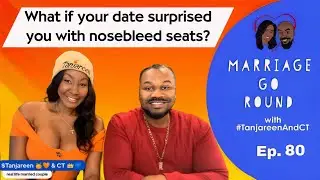 MGR-80 • What if your date sat you in the nosebleed section of NBA game? • Marriage Go Round podcast