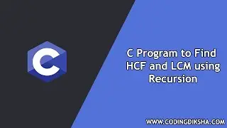 C Program to Find HCF and LCM using Recursion