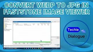 How to Convert Webp to JPG in Faststone Image Viewer